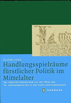 Bild des Verkufers fr Handlungsspielrume frstlicher Politik im Mittelalter: Der sdliche Ostseeraum von der Mitte des 12. Jahrhunderts bis in die frhe Reformationszeit (Mittelalter-Forschungen, Band 28) zum Verkauf von Versandantiquariat Brigitte Schulz