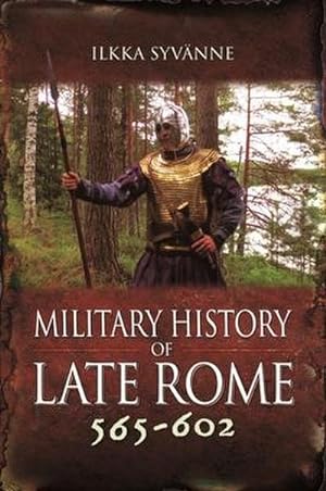Bild des Verkufers fr Military History of Late Rome 565-602 zum Verkauf von AHA-BUCH GmbH