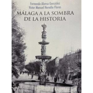 Imagen del vendedor de MLAGA A LA SOMBRA DE LA HISTORIA. a la venta por KALAMO LIBROS, S.L.