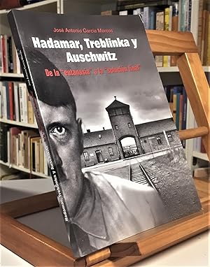 HADAMAR TREBLINKA Y AUSCHWITZ De La Eutanasia A La Solución Final.