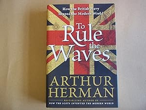 Imagen del vendedor de To Rule the Waves: How the British Navy Shaped the Modern World a la venta por Carmarthenshire Rare Books