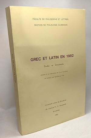 Grec et Latin en 1982 - études et documents dédiés à la mémoire de Guy Cambier et édités par Ghis...