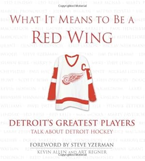 Bild des Verkufers fr What It Means to Be a Red Wing: Detroit's Greatest Players Talk about Detroit Hockey zum Verkauf von WeBuyBooks