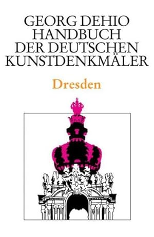 Seller image for Georg Dehio: Dehio - Handbuch der deutschen Kunstdenkmler Dehio - Handbuch der deutschen Kunstdenkmler / Dresden for sale by AHA-BUCH GmbH