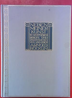 Imagen del vendedor de Neben meiner Kunst - Flugstudien, Briefe und Persnliches von und ber Arnold Bcklin (Faksimile-Wiedergabe) a la venta por biblion2