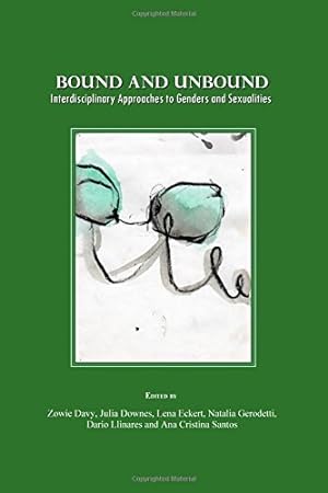 Imagen del vendedor de Bound and Unbound: Interdisciplinary Approaches to Genders and Sexualities a la venta por WeBuyBooks