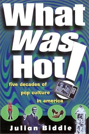 Seller image for What Was Hot!: Five Decades of Pop Culture in America for sale by WeBuyBooks