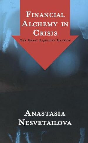 Bild des Verkufers fr Financial Alchemy in Crisis: The Great Liquidity Illusion zum Verkauf von WeBuyBooks