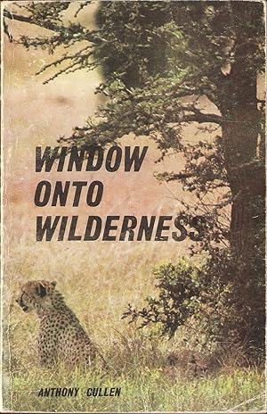 Immagine del venditore per WINDOW ONTO WILDERNESS. Devised and presented by Anthony Cullen. venduto da Coch-y-Bonddu Books Ltd