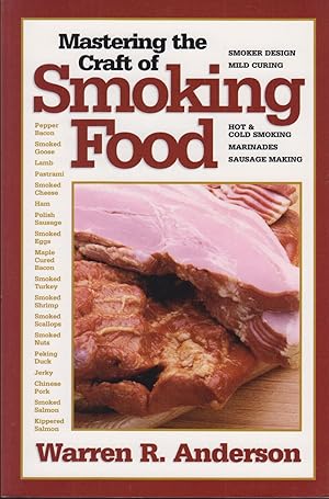 Seller image for MASTERING THE CRAFT OF SMOKING FOOD. By Warren R. Anderson. for sale by Coch-y-Bonddu Books Ltd