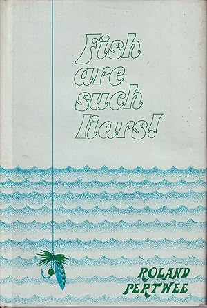 Seller image for FISH ARE SUCH LIARS! By Roland Pertwee. for sale by Coch-y-Bonddu Books Ltd