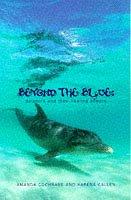 Seller image for Beyond the Blue: Dolphins and Their Healing Powers for sale by WeBuyBooks