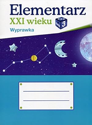 Image du vendeur pour Elementarz XXI wieku 3 Wyprawka: Szkola podstawowa mis en vente par WeBuyBooks