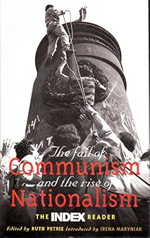 Seller image for The Fall of Communism and the Rise of Nationalism: The "Index" Reader (Index readers) for sale by WeBuyBooks