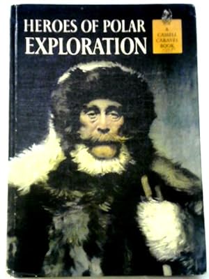 Seller image for Heroes Of Polar Exploration (Caravel books) for sale by World of Rare Books