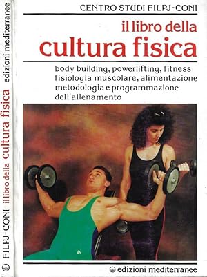 Immagine del venditore per Il libro della cultura fisica Body building, powerlifting, fitness, fisiologia muscolare, alimentazione, metodologia dell'allenamento e programmazione venduto da Biblioteca di Babele
