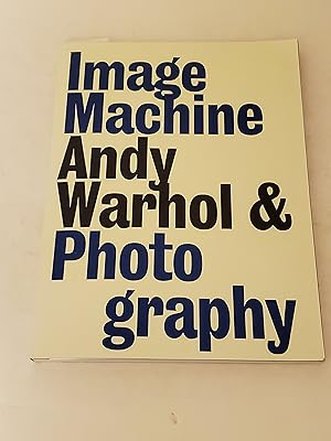 Seller image for Image Machine: Andy Warhol and Photography for sale by rareviewbooks