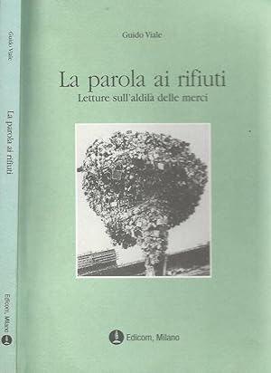 Bild des Verkufers fr La parola ai rifiuti Letture sull'aldil delle merci zum Verkauf von Biblioteca di Babele