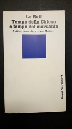 Le Goff Jacques, Tempo della Chiesa e tempo del mercante, Einaudi, 1977