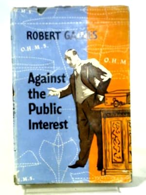 Seller image for Against The Public Interest for sale by World of Rare Books