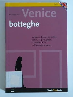 Seller image for Venice botteghe. Antiques, bijouterie, coffee, cakes, carpet, glass. A handbook for self-assured shopper for sale by Celler Versandantiquariat