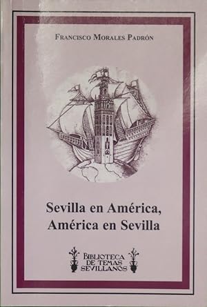 Imagen del vendedor de Sevilla en América, América en Sevilla a la venta por Librería Alonso Quijano