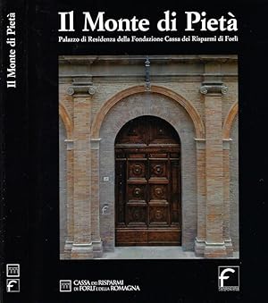 Seller image for Il Monte di Piet Palazzo di Residenza della Fondazione Cassa dei Risparmi di Forl for sale by Biblioteca di Babele