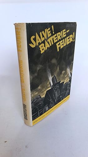 Salve. Batterie - Feuer. Ein Buch von der deutschen Artillerie im Weltkrieg. Nach persönlichen Er...