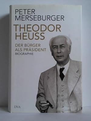 Bild des Verkufers fr Theodor Heuss - Der Brger als Prsident. Biographie zum Verkauf von Celler Versandantiquariat