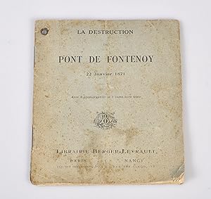 La Destruction du Pont de Fontenoy 22 janvier 1871 avec 3 photographies et 1 carte hors texte