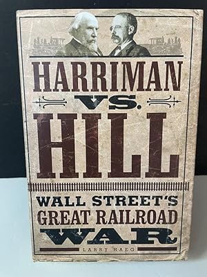 Harriman vs. Hill: Wall Street's Great Railroad War