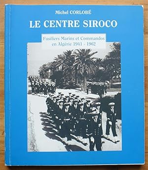 Le Centre Siroco - Fusiliers marins et commandos en Algérie 1941-1962