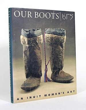 Image du vendeur pour Our Boots: An Inuit Women's Art mis en vente par Minotavros Books,    ABAC    ILAB