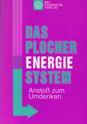 Das Plocher-Energie-System. Anstoß zum Umdenken