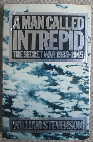 A Man called Intrepid - The Secret War 1939 - 1945