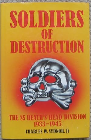 Image du vendeur pour Soldiers of Destruction - the SS Death's Head Division 1933-1945 mis en vente par Brian P. Martin Antiquarian and Collectors' Books