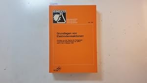 Seller image for Grundlagen von Elektrodenreaktionen : Vortrge von d. Tagung d. Fachgruppe Angewandte Elektrochemie d. GDCh vom 2. - 4.Oktober 1985 (Dechema-Monographien ; Bd. 102) for sale by Gebrauchtbcherlogistik  H.J. Lauterbach