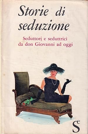 Immagine del venditore per Storie di seduzione. Antologia della seduzione. Seduttori e seduttrici da Don Giovanni ad oggi venduto da Il Salvalibro s.n.c. di Moscati Giovanni