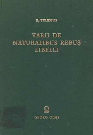 Varii de naturalibus rebus libelli / Bernardinus Telesius. Con una introd. a cura di Cesare Vasoli