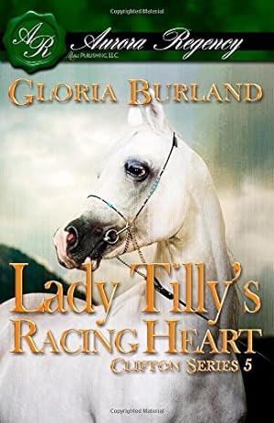 Image du vendeur pour Lady Tilly's Racing Heart: Volume 5 (Clifton Series) mis en vente par WeBuyBooks