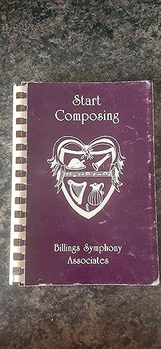 Seller image for Start Composing: A Medley of Recipes From the Friends of the Symphony for sale by Darby Jones