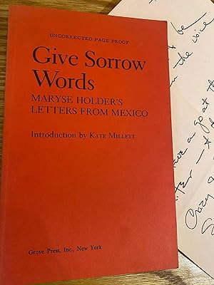 Seller image for Give Sorrow Words - Maryse Holder's Letters from Mexico [Uncorrected Page proof with ALS] for sale by DIAMOND HOLLOW BOOKS / MILES BELLAMY