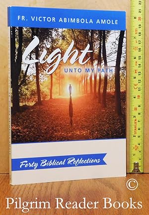 Light Unto My Path: Forty Biblical Reflections.