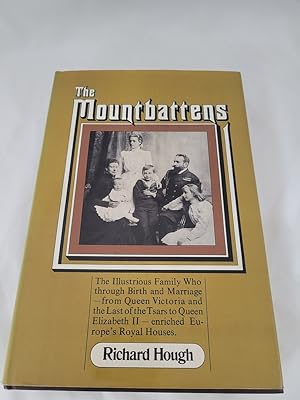 Immagine del venditore per The Mountbattens: The illustrious family who, through birth and marriage, from Queen Victoria and the last of the Tsars to Queen Elizabeth II, enriched Europe's royal houses venduto da Third Person Books
