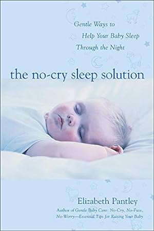 Imagen del vendedor de The No-Cry Sleep Solution: Gentle Ways to Help Your Baby Sleep Through the Night a la venta por Reliant Bookstore