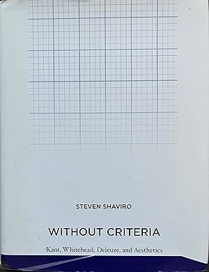 Image du vendeur pour Without Criteria: Kant, Whitehead, Deleuze, and Aesthetics mis en vente par Object Relations, IOBA