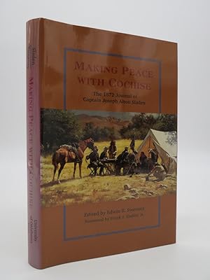 Imagen del vendedor de MAKING PEACE WITH COCHISE The 1872 Journal of Captain Joseph Alton Sladen a la venta por Sage Rare & Collectible Books, IOBA