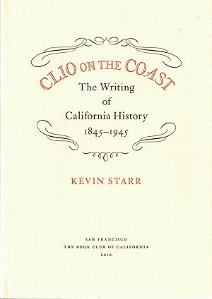 Clio on the Coast: The Writing of California History, 1845-1945