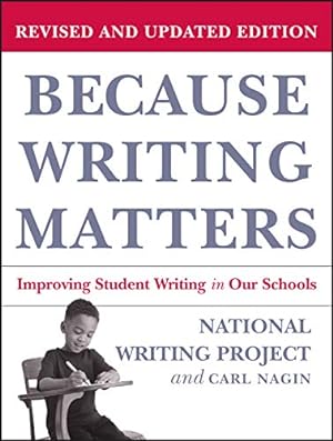 Seller image for Because Writing Matters: Improving Student Writing in Our Schools for sale by Reliant Bookstore