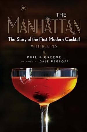 Seller image for Manhattan : The Story of the First Modern Cocktail With Recipes for sale by GreatBookPrices